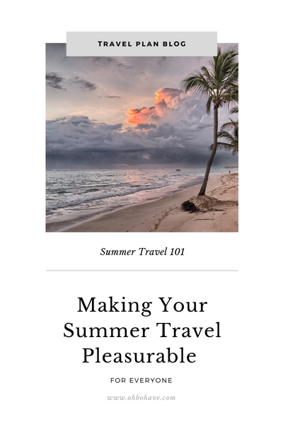 Making Your Summer Travel Pleasurable for Everyone
